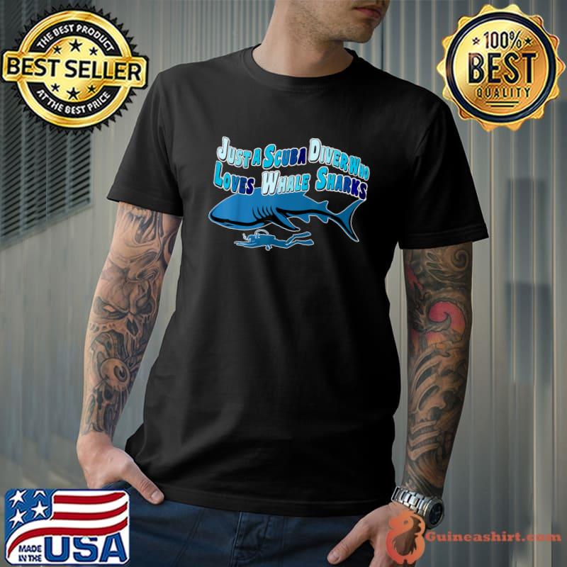 Just a scuba diver who loves whale sharks T-Shirt