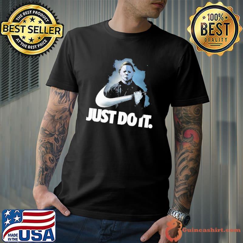 Just Do It Michael Myers Shirt
