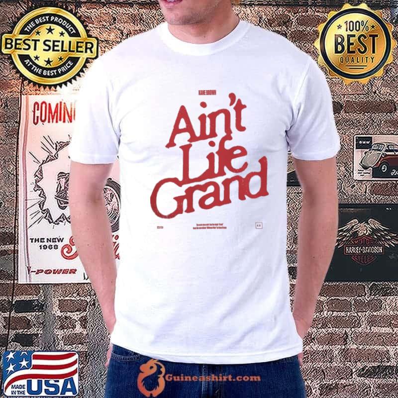 Kane Brown 2022 Merch Ain't Life Grand Shirt