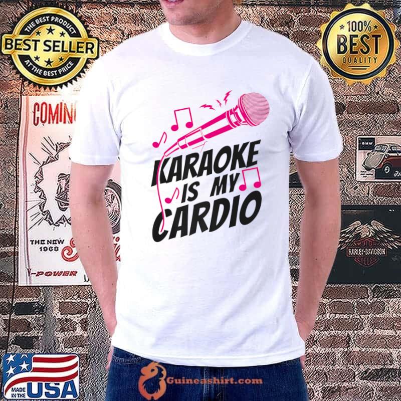 Karaoke Singer Karaoke Is My Cardio T-Shirt