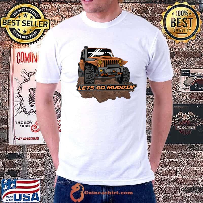 Lets Go Mudding Outdoor Truck Car Mud Adventure Offroad T-Shirt