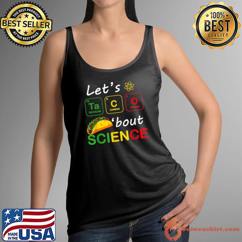 Let's Taco 'Bout Science Teachers Teens Table Chemistry T-Shirt Tank Top