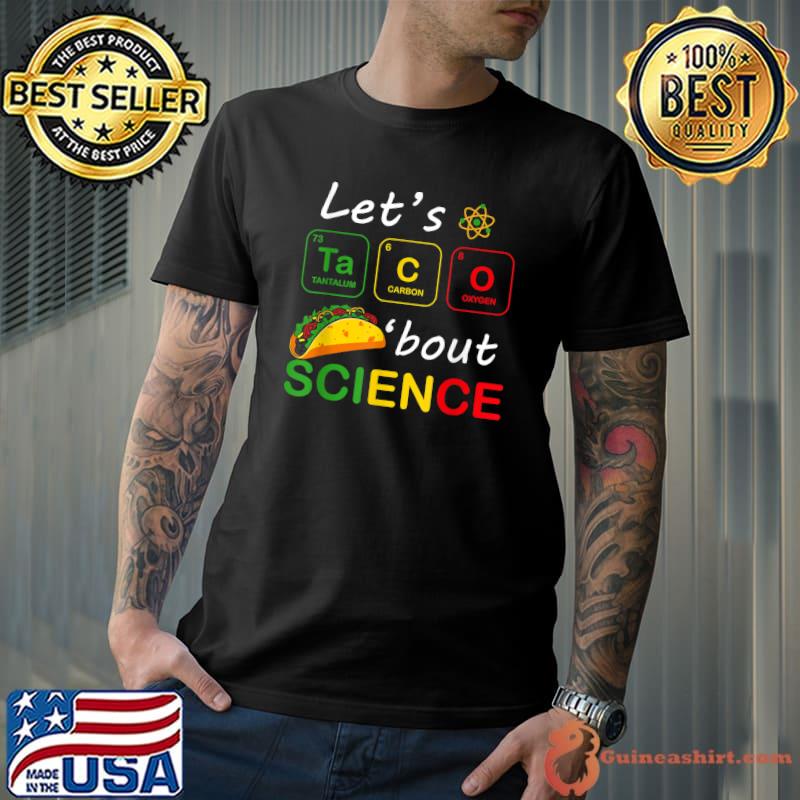 Let's Taco 'Bout Science Teachers Teens Table Chemistry T-Shirt