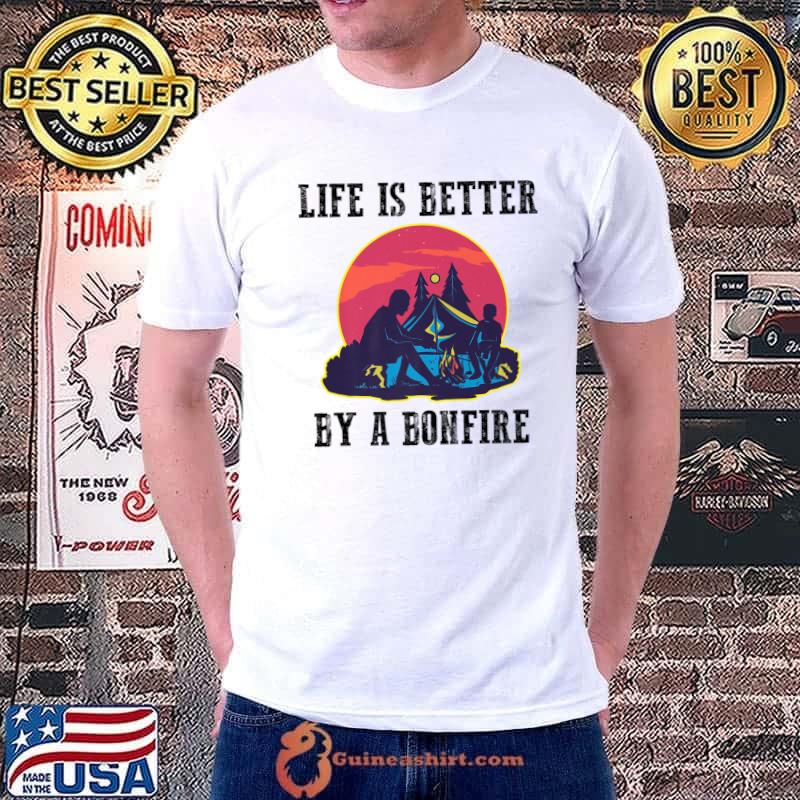 Life is better by a bonfire camping sunset T-Shirt