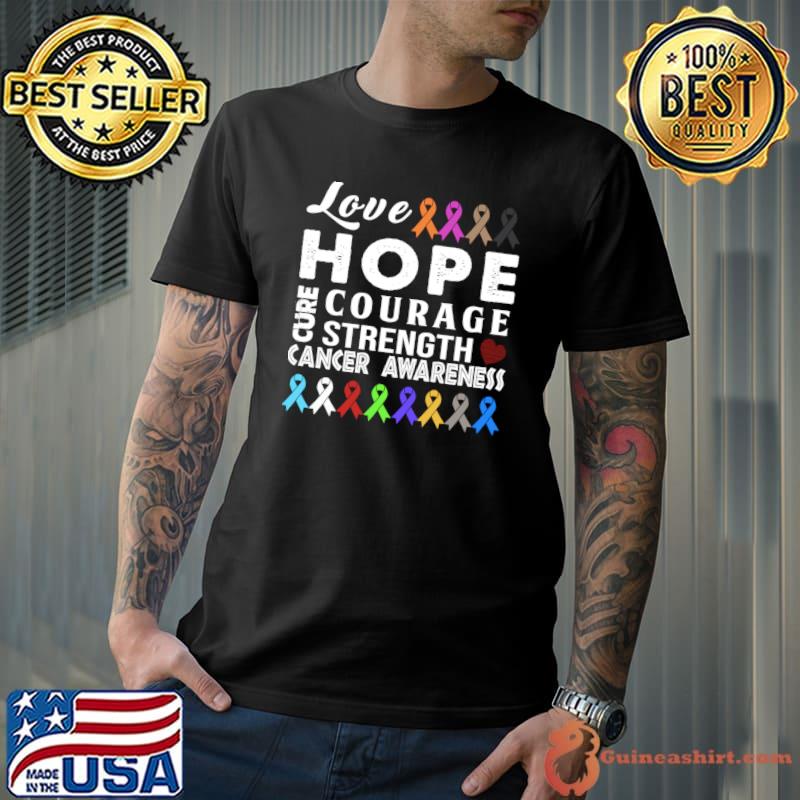 Love Hope Courage Cancer Awareness Fight Cancer Ribbon T-Shirt