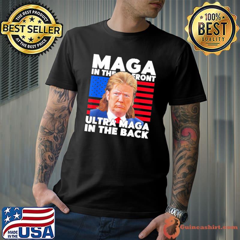 Maga in the front ultra in back support Trump 2024 classic shirt