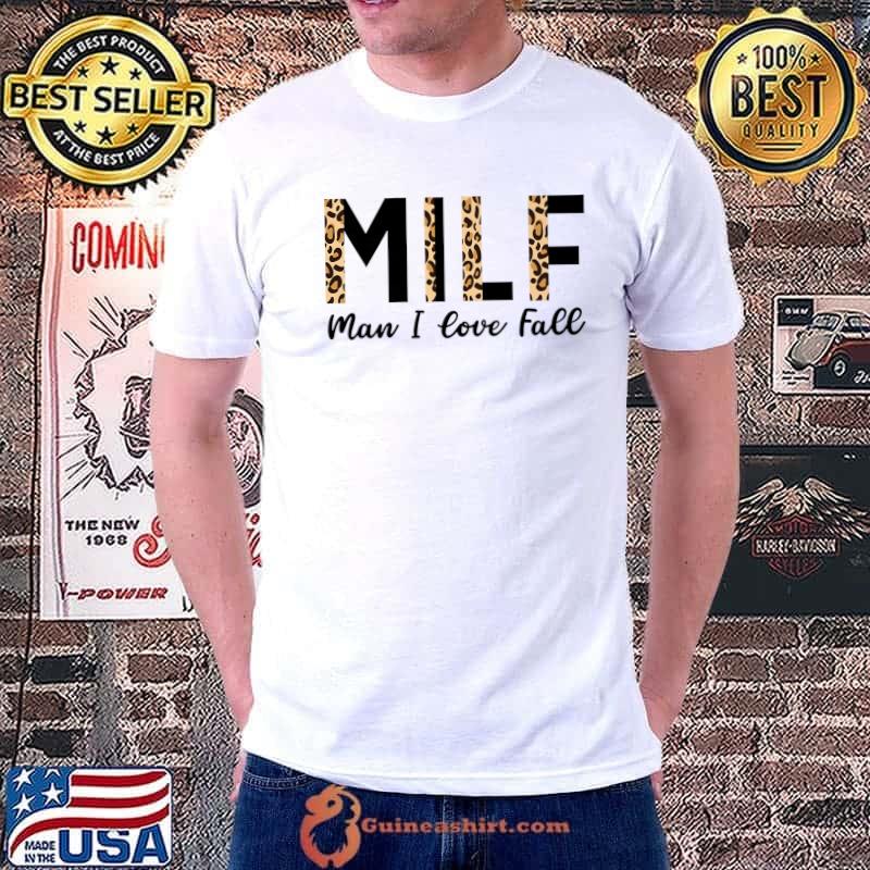 Milf Man I Love Fall Leopard Autumn Seasons Lover T-Shirt