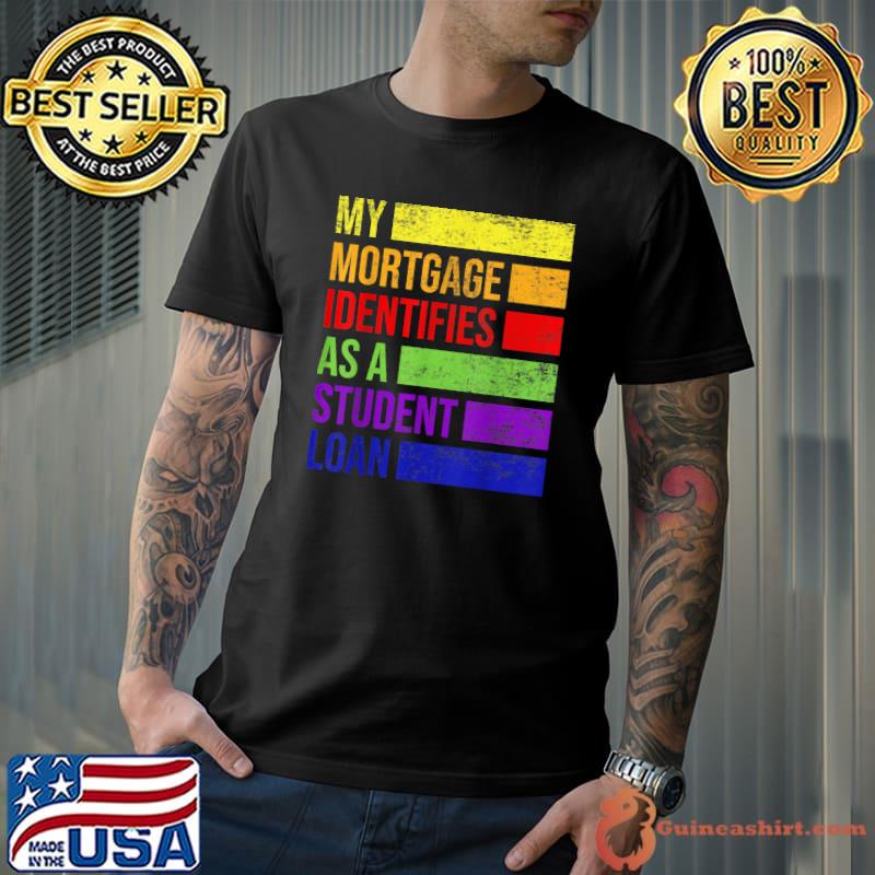 My Mortgage Identifies As A Student Loan Cancel Student Debt Vintage T-Shirt