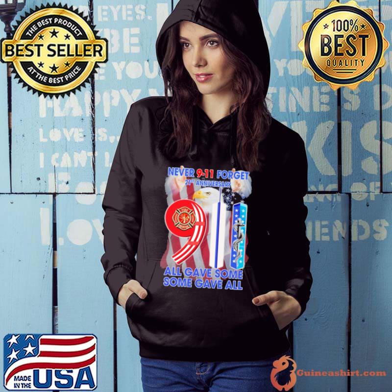 Never 9 11 forget 21st anniversary all gave some eagle america flag s Hoodie