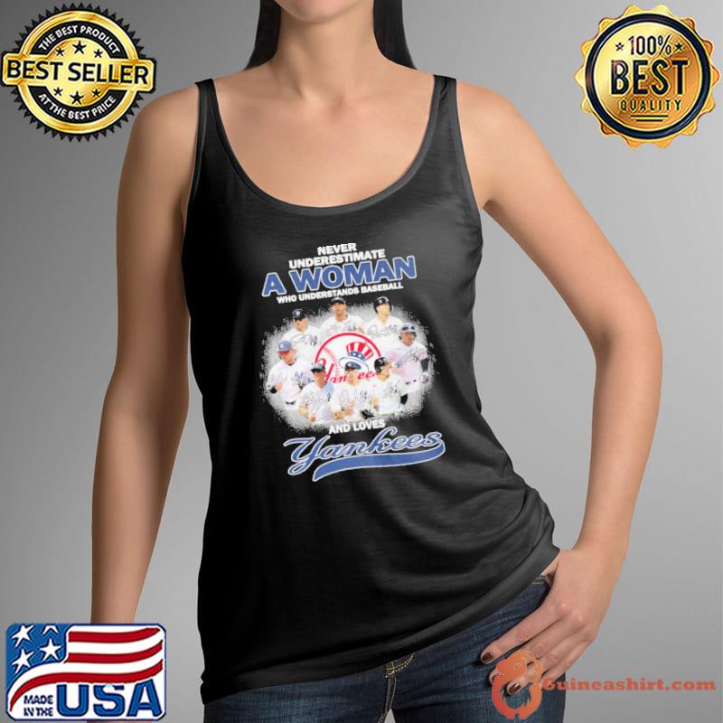 Never underestimate a woman understands baseball loves Yankees signature s Tank Top
