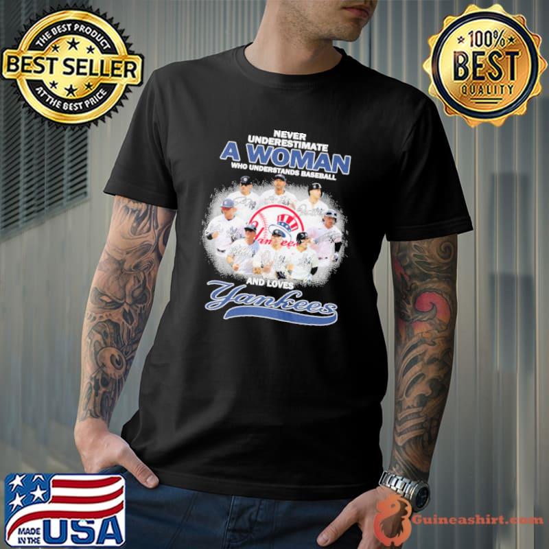 Never underestimate a woman understands baseball loves Yankees signature shirt