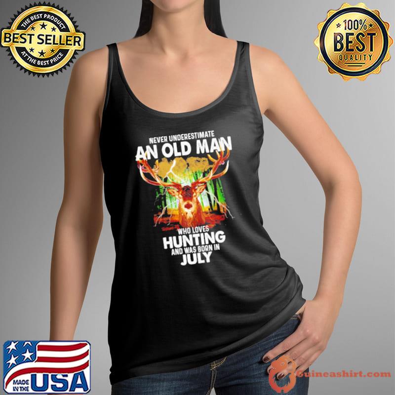Never underestimate an old man who loves hunting was born in july s Tank Top