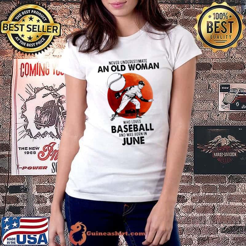 Never underestimate an old woman who loves baseball was born in june s Ladiestee