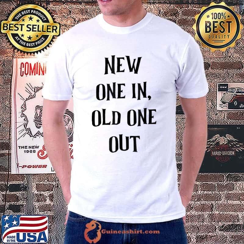 New one in old one out classic shirt