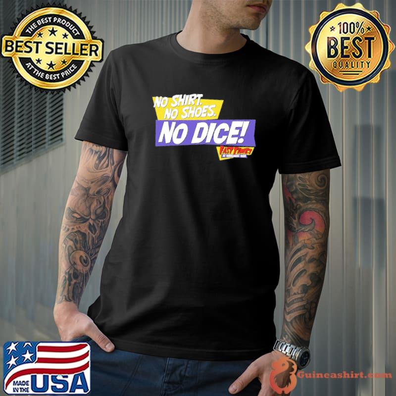 No Shirt No Shoes No Dice Fast Time Shirt