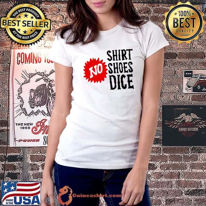 No Shirt Shoes Dice Fast Times at Ridgemont High Shirt Ladiestee