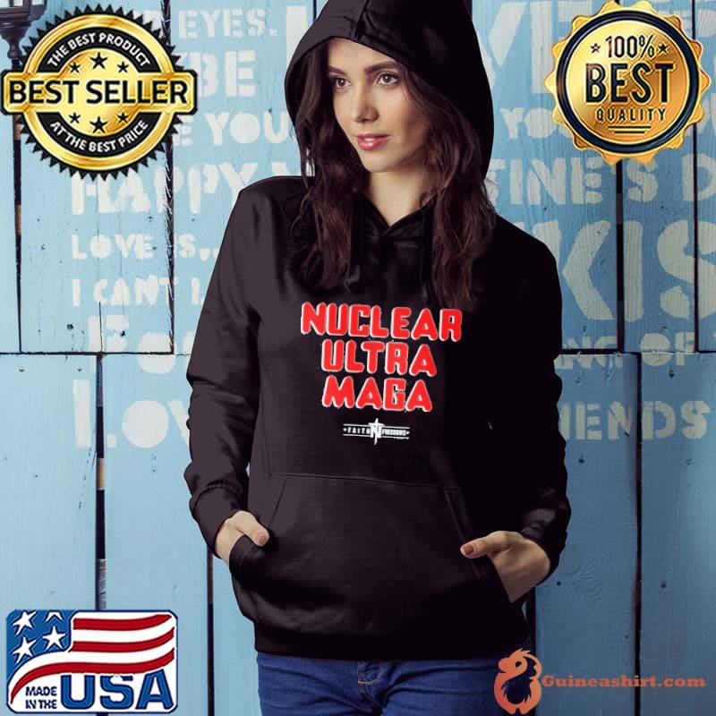 Nuclear ultra maga faith freedoms s Hoodie