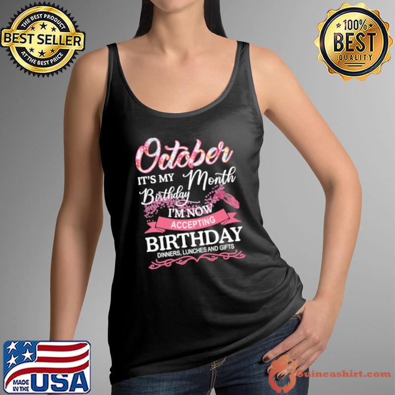 October it's my birthday month I'm accepting birthday dinner lunches gifts s Tank Top