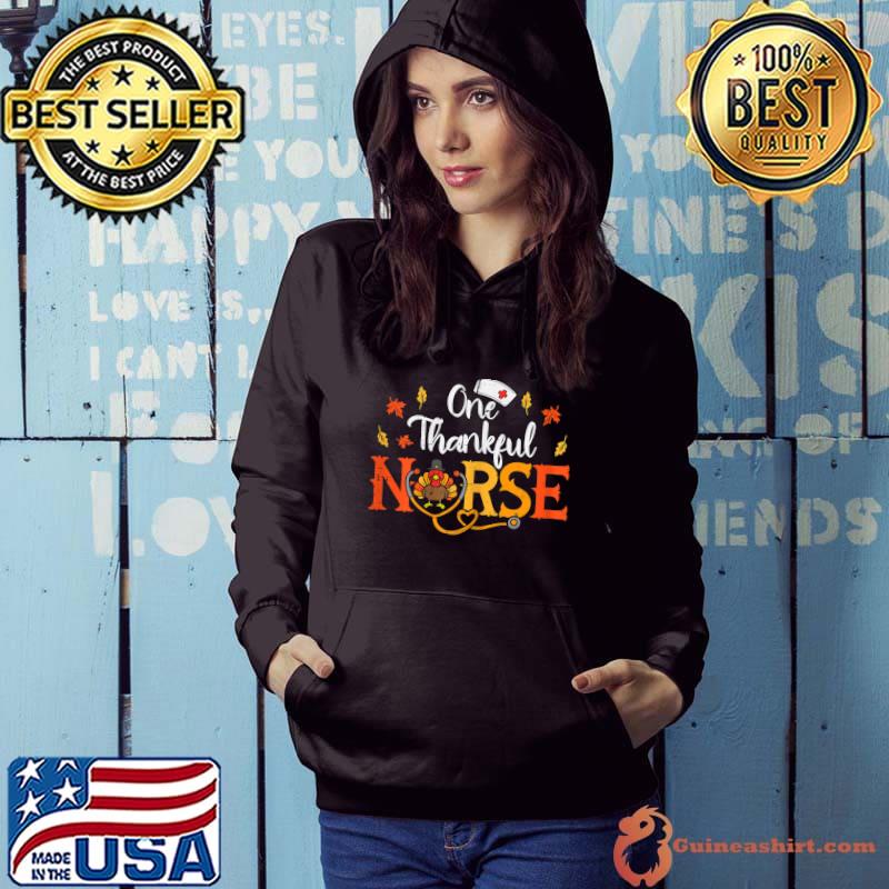 One Thankful Nurse Turkey Sthetoscope Thanksgiving T-Shirt Hoodie
