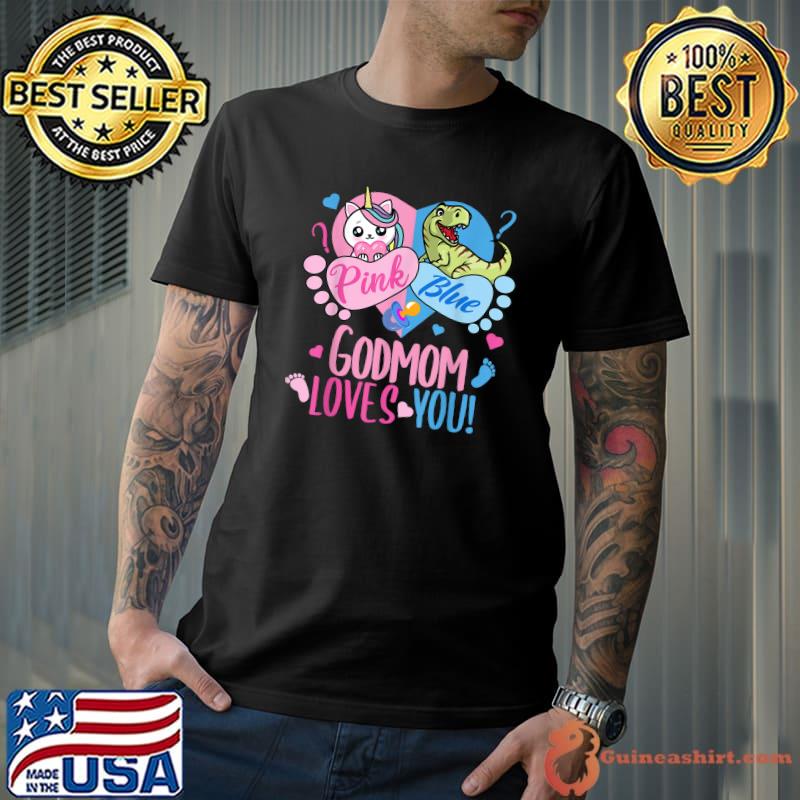 Pink Or Blue God Mom Loves You Or Unicorn T-Shirt