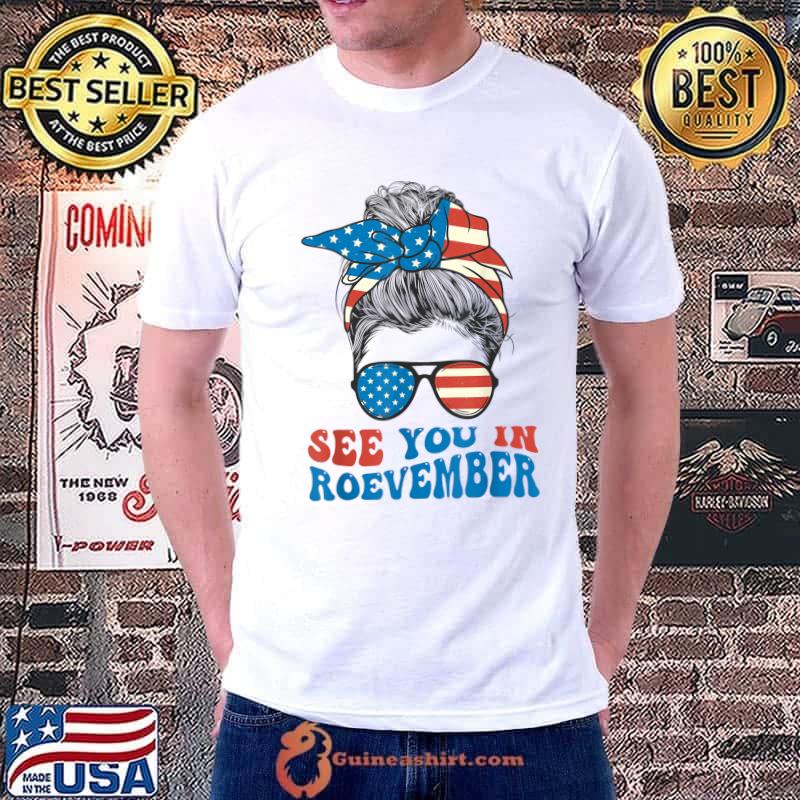 See You In Roevember Messy Bun Pro Roe Pro Choice November Us Flag T-Shirt