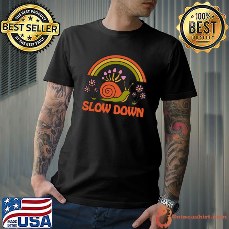 Slow Down Snail And Flower Rainbow T-Shirt