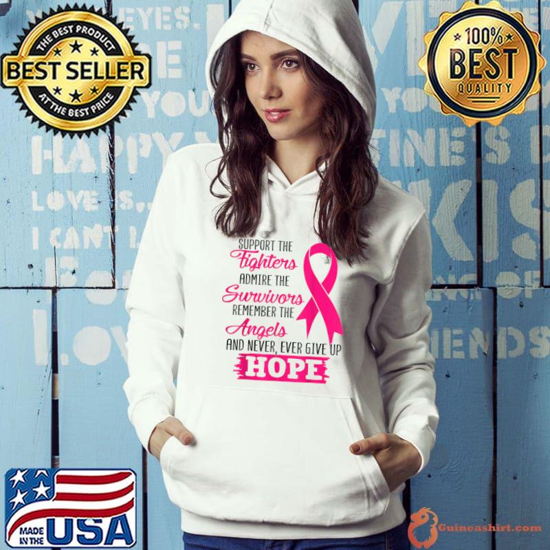 Support The Fighters Admire The Survivors Breast Cancer T-Shirt Hoodie