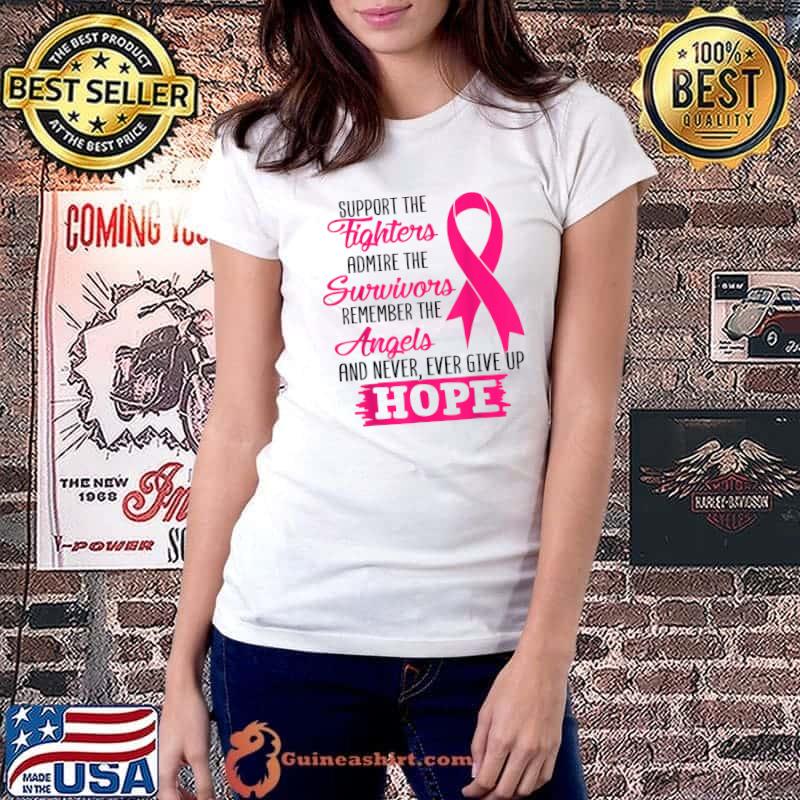 Support The Fighters Admire The Survivors Breast Cancer T-Shirt Ladiestee