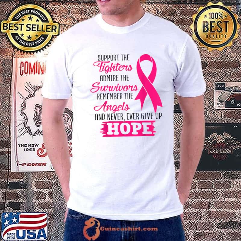 Support The Fighters Admire The Survivors Breast Cancer T-Shirt