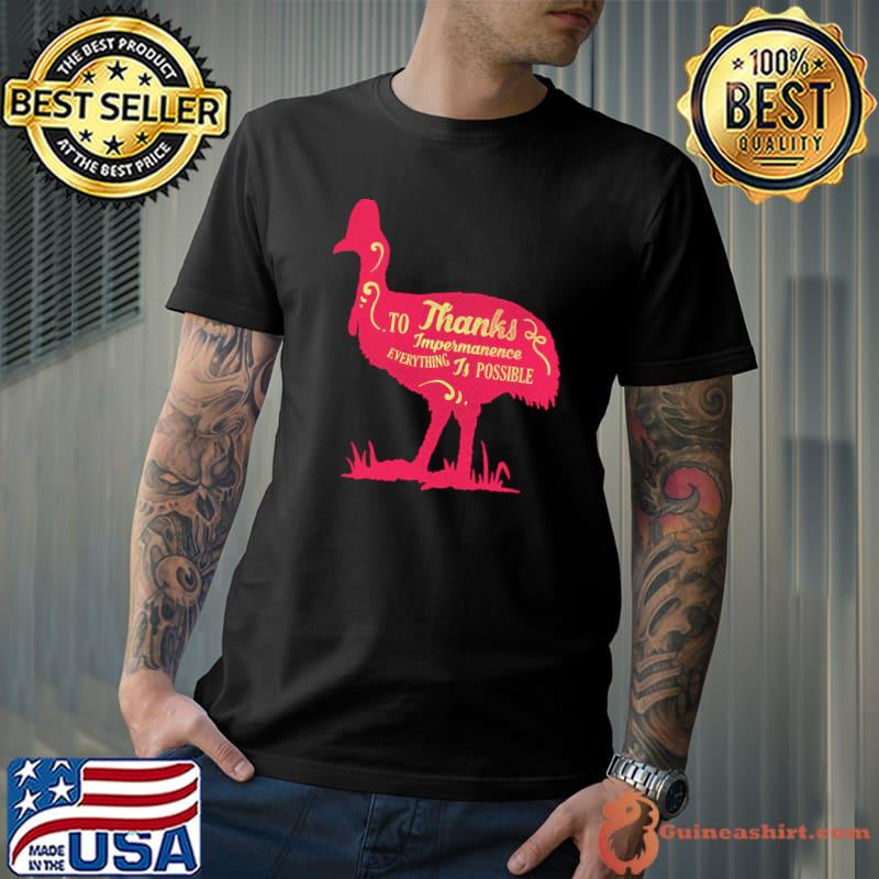 Thanks To Impermanence Everything Is Possible Turkey T-Shirt