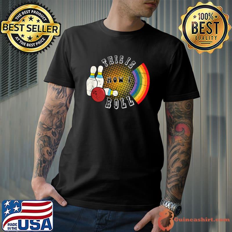 This Is How I Roll Bowling Rainbow Lgbt T-shirt