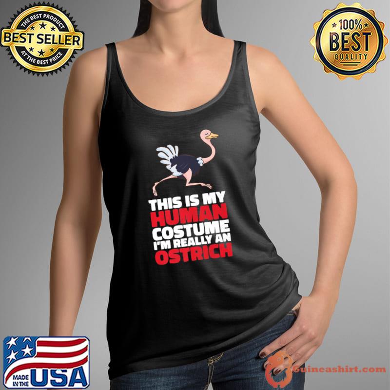 This Is My Human Costume Really An Ostrich T-Shirt Tank Top