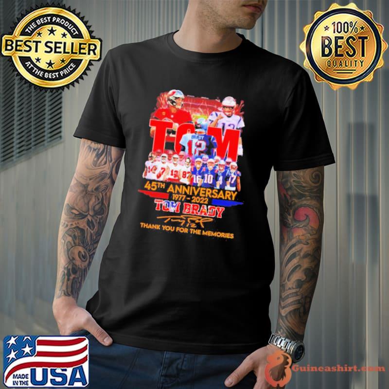 Tom Brady 45th Anniversary Thank You For The Memories Signatures Shirt