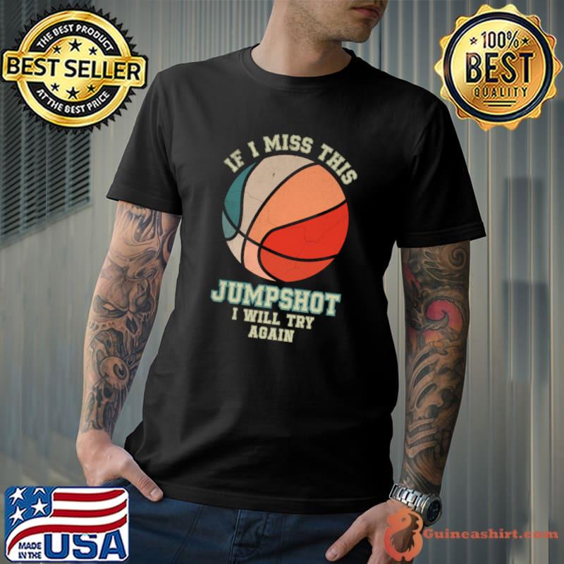vintage if i miss this jumpshot i will try again - funny Essential T-Shirt