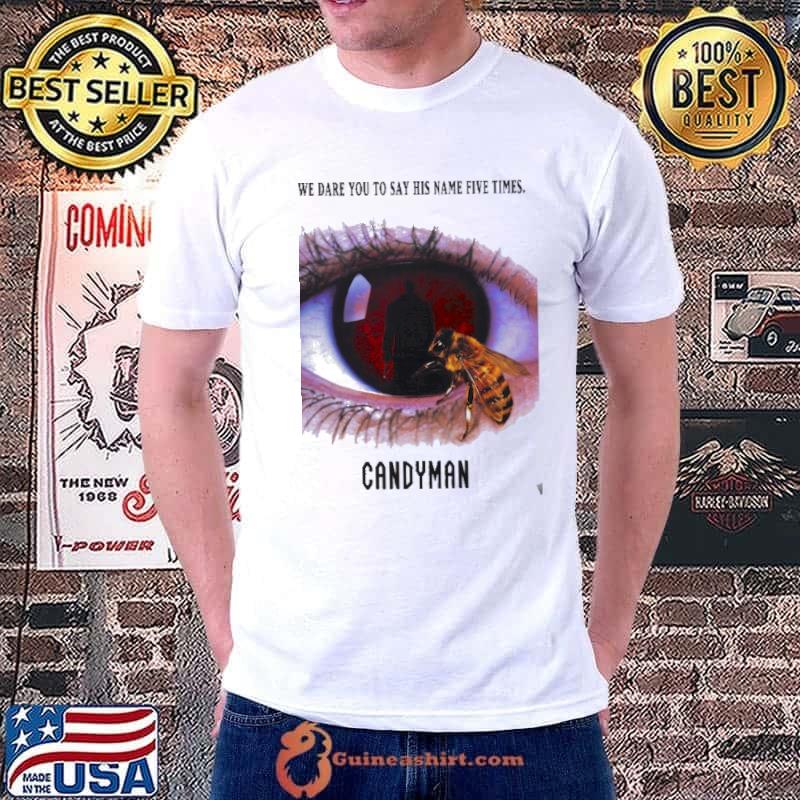 We Dare You To Say His Name Five Times Candy Man Eyes Bee Shirt
