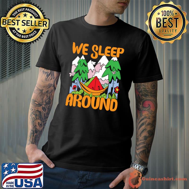We sleep around mountain camping T-Shirt