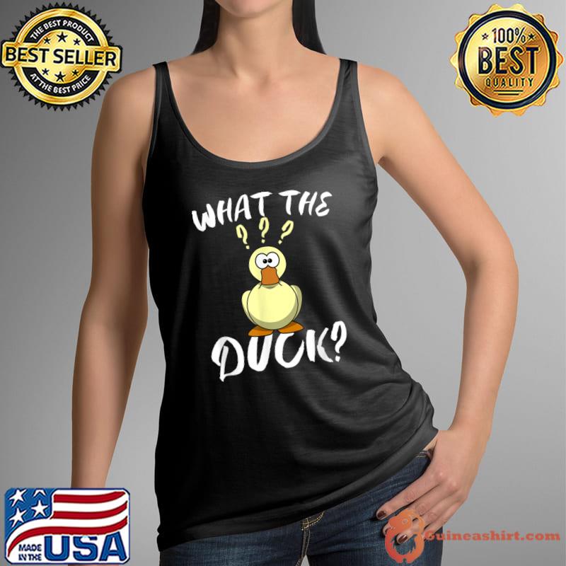 What The Duck duck T-Shirt Tank Top