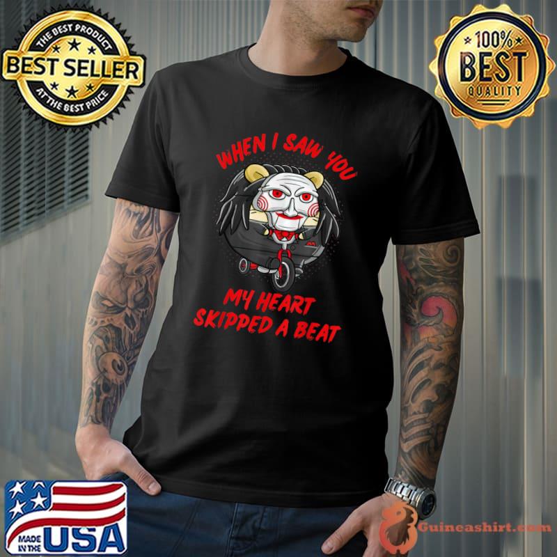 When I Saw You My Heart Skipped A Beat Halloween Scary T-Shirt