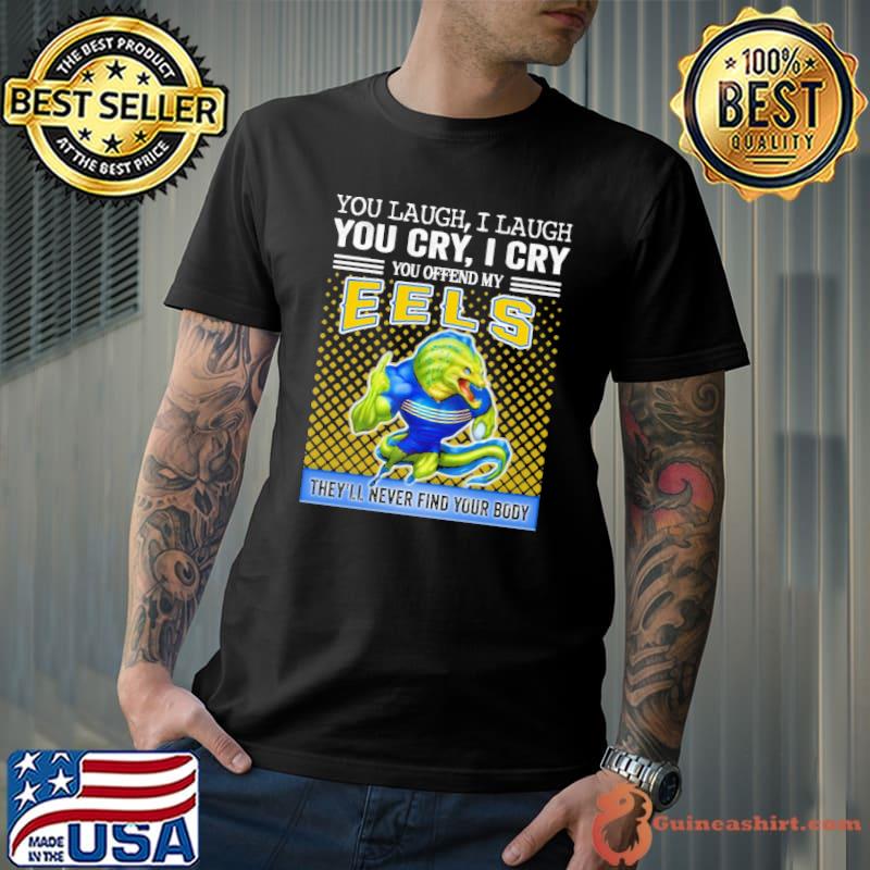 You Offend My Eels They'll Never Find Your Body Shirt