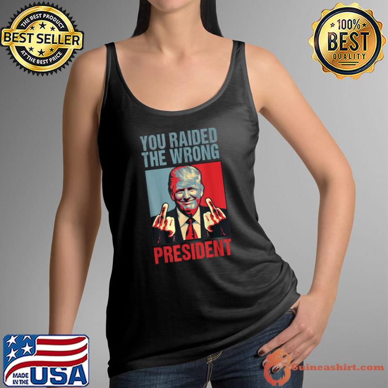 You Raided The Wrong President Donald Trump Middle Finger Retro T-Shirt Tank Top