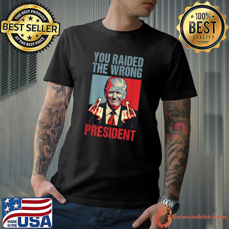 You Raided The Wrong President Donald Trump Middle Finger Retro T-Shirt