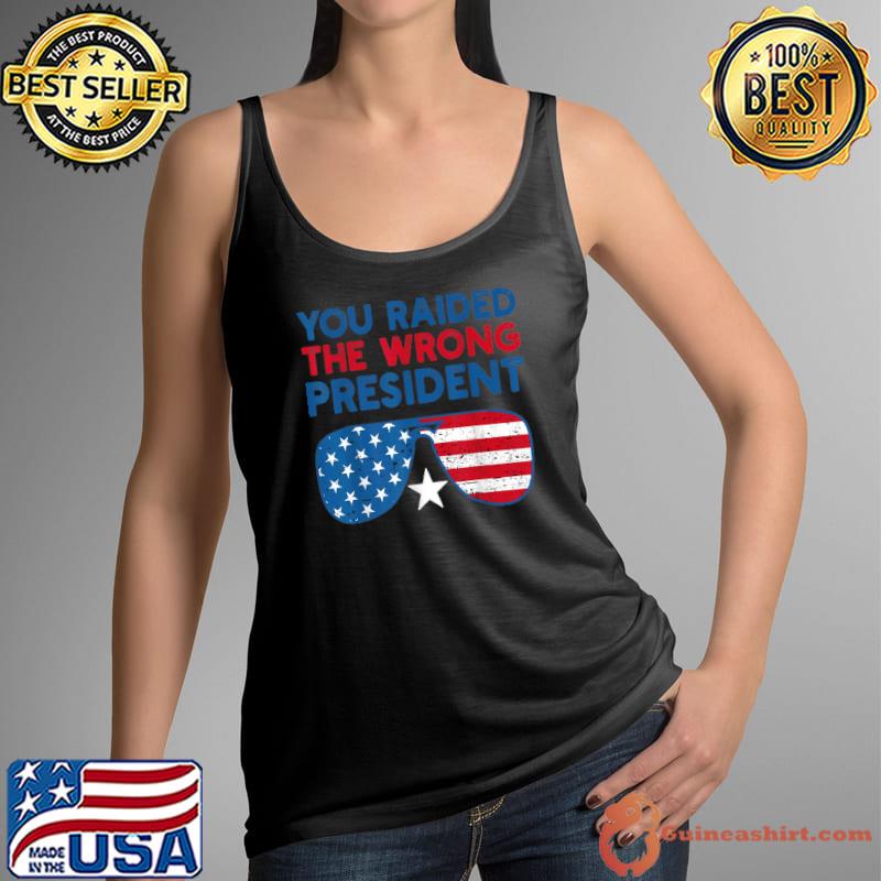 You Raided The Wrong President Star Sunglasses Usa Flag T-Shirt Tank Top