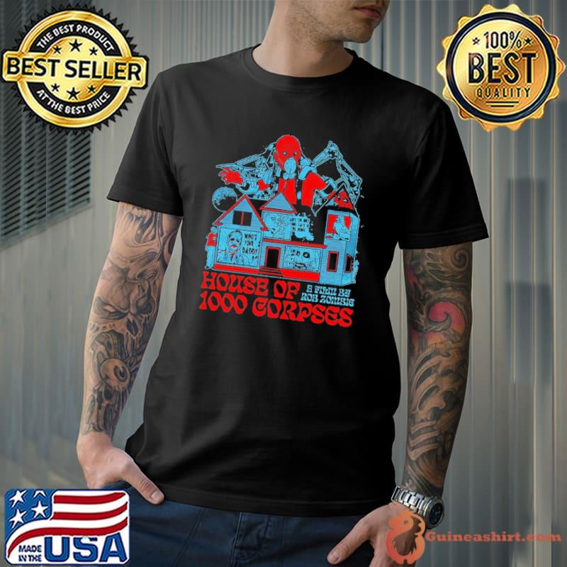 Zombie Flim House Of 1000 Corpses A Flim By Rob Zombie Shirt