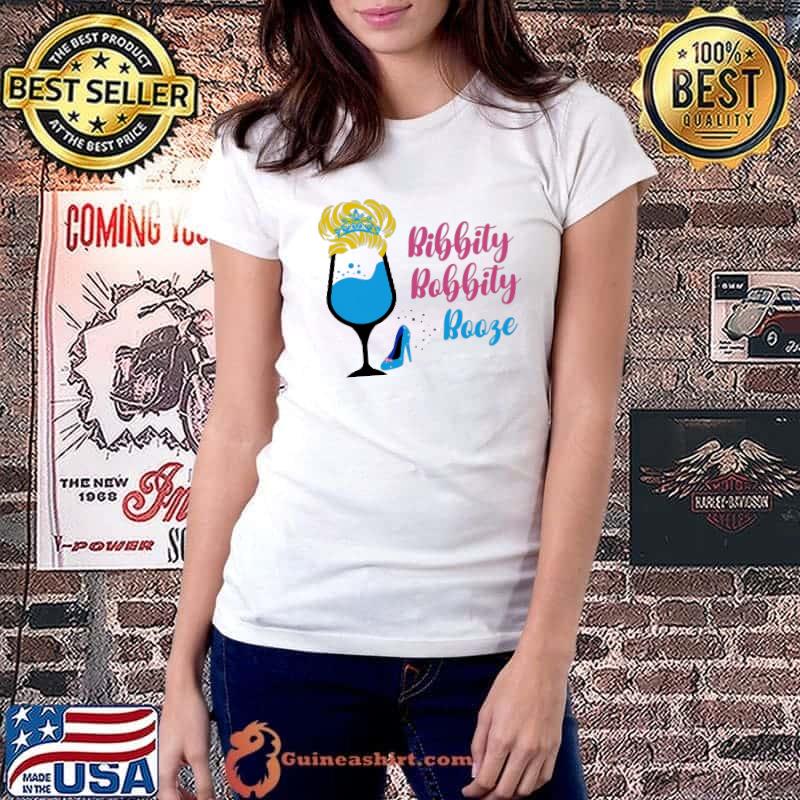 Bibbity Bobbity Booze Cinderella Shirt Ladiestee