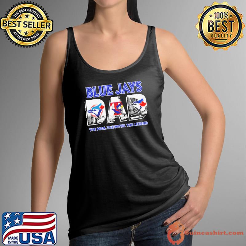 Blue Jays Dad The Man The Myth The Legend Shirt Tank Top