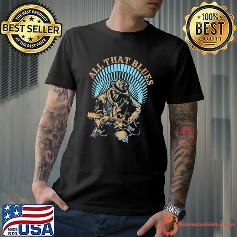 Blues music retro all that blues shirt