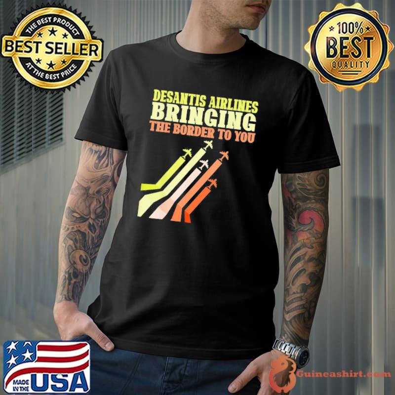 Bringing the border to you desantis airlines us flag shirt