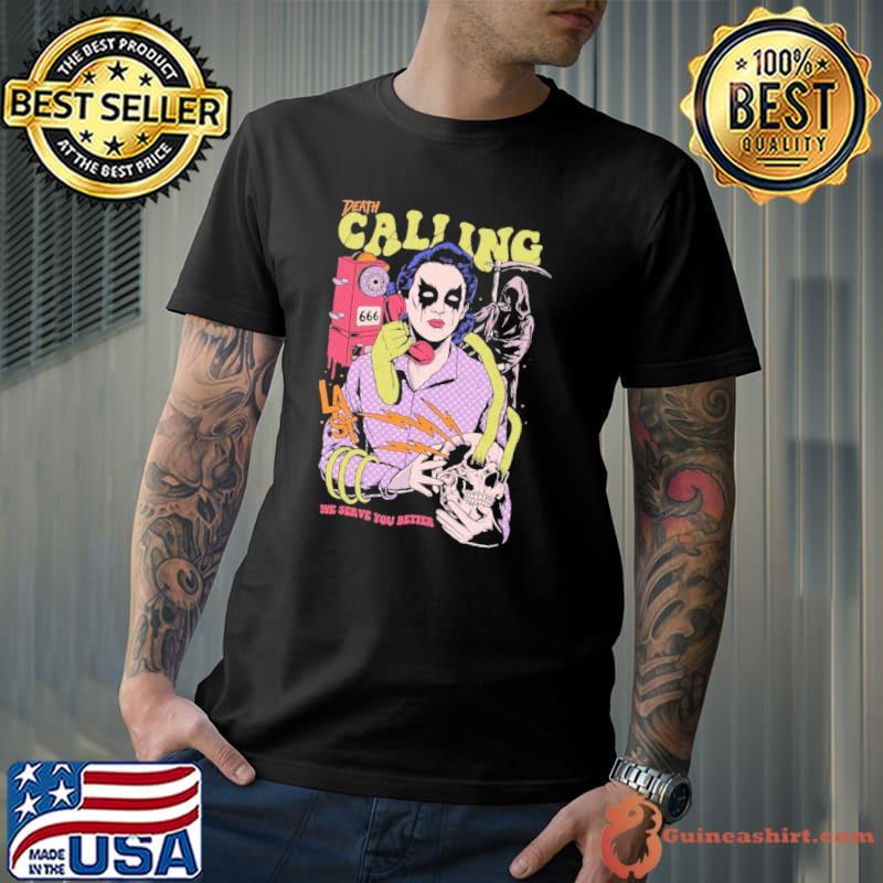 Death calling let's talk to ghosts he serve you better halloween classic shirt