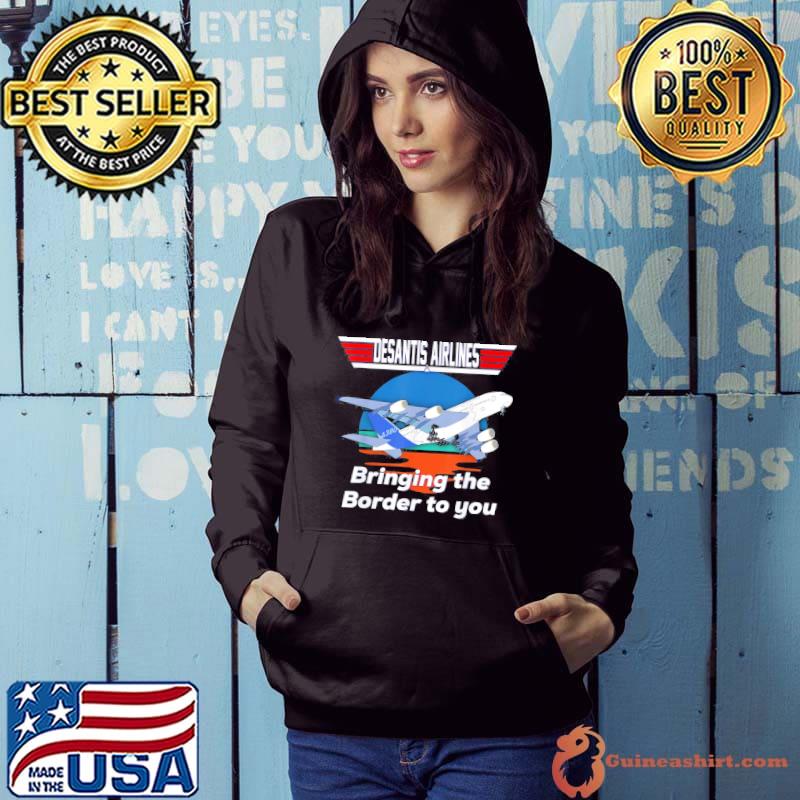 Desantis airline bringing the border to you Florida classic s Hoodie