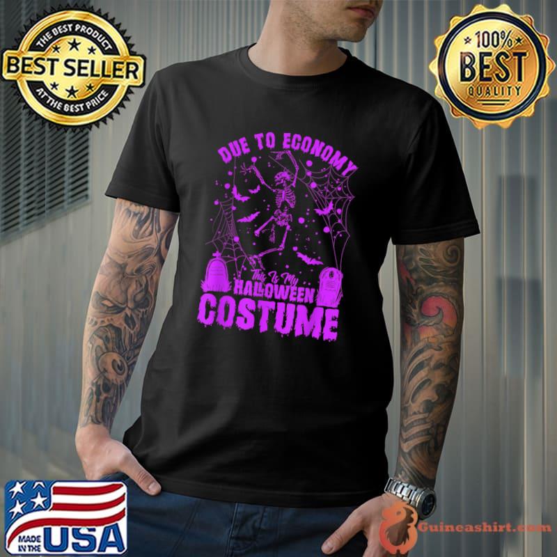 Due To Economy This Is My Halloween Skeleton Dancing Bats Costume T-Shirt